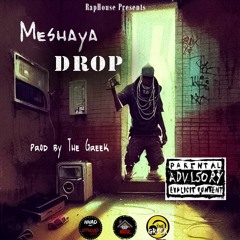 Drop(RapHouse Freestyles Vol3) ft Meshaya