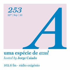 253. Uma Espécie de Azul Radio Show 29.09.23 (English)