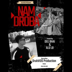 NAM DROBA By Dee Bhai ft. Alu LB (DrukVIDS Production)