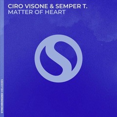 Ciro Visone & Semper T. - Matter Of Heart (Promo)