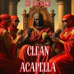 HE GOT GAME (OFFICIAL CLEAN ACAPELLA)