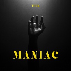 MANIAC - TucK