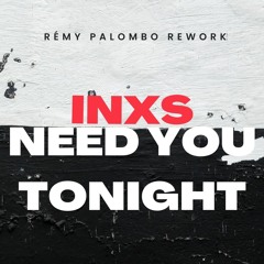 Need you tonight (Rémy Palombo Rework)