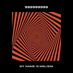 999999999 - My Name Is Melissa (Techno WIDDER Edit) [BUY = FREE DL]