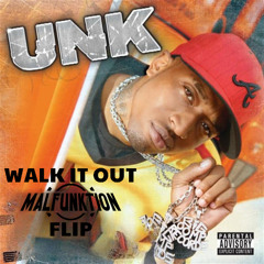 UNK - WALK IT OUT (MALFUNKTION FLIP)