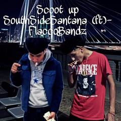 Scoot Up (SouthSideSantana x FlaccoBandzz)