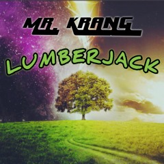 Mr. Krang - Lumberjack