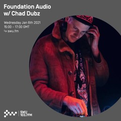 Foundation Audio w/ Chad Dubz, nova & Mikrodot - 6th JAN 2021