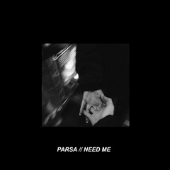 Need Me (Prod. Parsa)