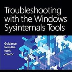 Get EBOOK 📫 Troubleshooting with the Windows Sysinternals Tools by Russinovich Mark
