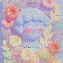 Hello Grey!