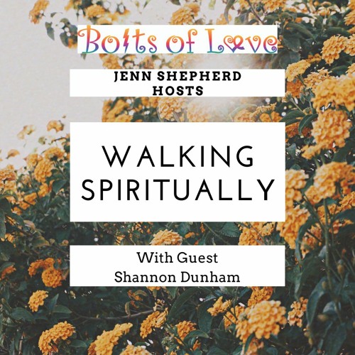 Walking Spiritually with Guest Shannon Dunham