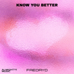 Know You Better
