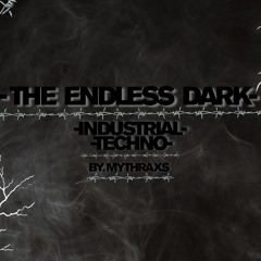 The Endless Dark // Industrialtechno // 158 BPM // Mythraxs // [Original-Track] // [FreeDL]