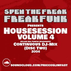 Sven The Freak pres FreakFunk Housession Vol 4 (Part 2 of 2)