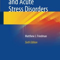 [Read] EBOOK 💌 Posttraumatic and Acute Stress Disorders by  Matthew J. Friedman KIND