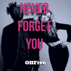 OHFive - Zara Larsson MNEK (Never Forget You) Remix