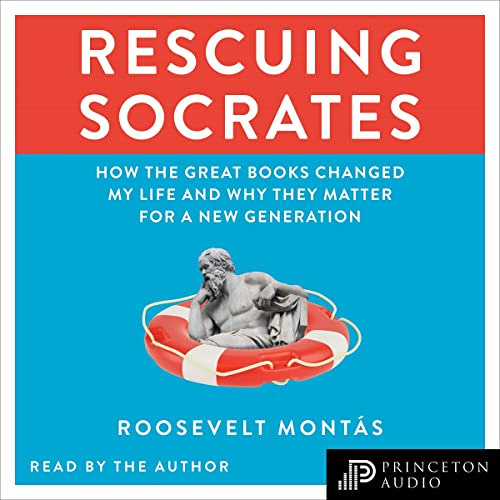 [DOWNLOAD] PDF ✉️ Rescuing Socrates: How the Great Books Changed My Life and Why They