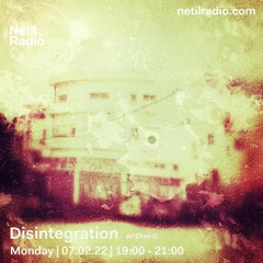 Disintegration 7/2/22 - Live at Netil Radio
