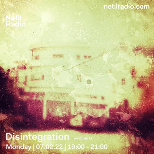 Disintegration 7/2/22 - Live at Netil Radio