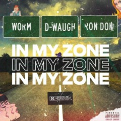 In My Zone FT ( D-waugh & Ron Don)