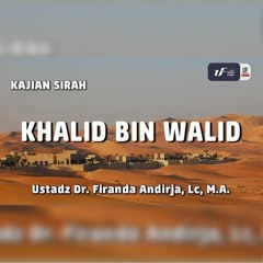 Khalid Bin Walid 1 - Ustadz Dr. Firanda Andirja, Lc,  M.A.