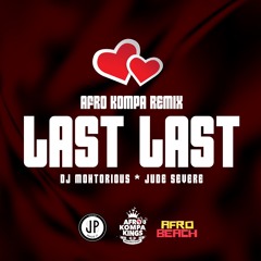 LAST LAST ( Burna Boy ) - AFRO KOMPA REMIX- DJ Mohtorious * Jude Severe