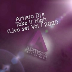 Artista Dj's - Take It High (Live Set Vol 1 2021)