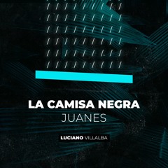 La Camisa Negra - Juanes (Dj Luciano Moombah)