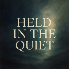 Held In The Quiet