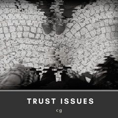 trust issues //