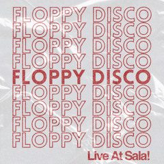 Floppy Disco Live at Sala