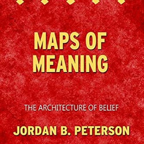 Stream 📙 Access EPUB KINDLE PDF EBOOK Summary of Maps of Meaning: The  Architecture of Belief by Jordan B by Dhawanalamzaneerah | Listen online  for free on SoundCloud