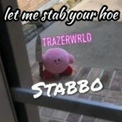 STABBO (let him stab your hoe)