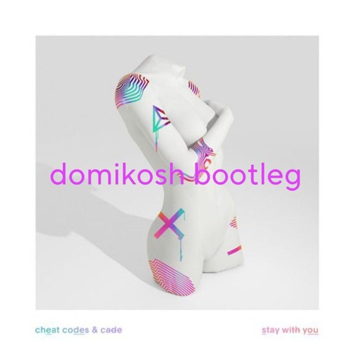 Cheat Codes & Cade - Stay With You (Domikosh Bootleg)