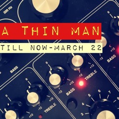 A Thin Man - Till Now March 22