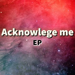 Acknowledge Me EP: My Legacy Ft Josh Da Producer(JerseyClubRemix)