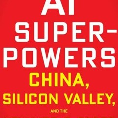 [PDF] AI Superpowers: China. Silicon Valley. and the New World Order