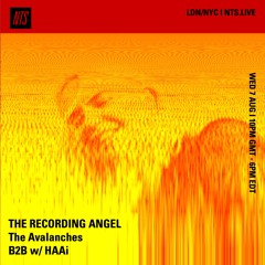 The Recording Angel on NTS - Episode 6 - The Avalanches B2B with HAAi - 07.08.24