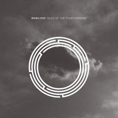 Premiere: Monojoke - Tales of the Teary Mirrors [RYNTH]