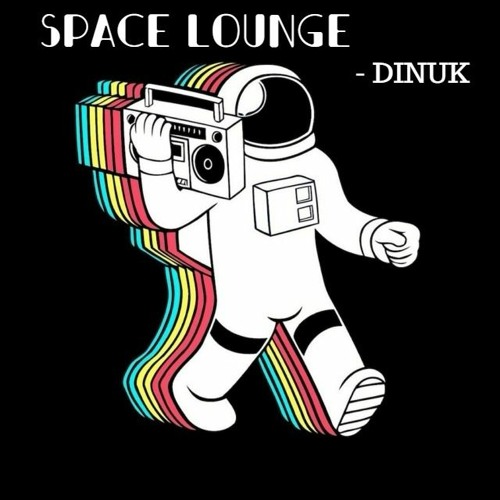 SPACE LOUNGE - DINUK