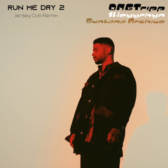 Run Me Dry 2 (Jersey Club Remix) #JerseyClub #PTI #LabGodz #808ACT #LibertyWalkk