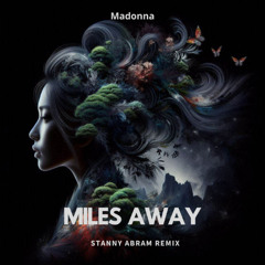 Madonna - Miles Away (Stanny Abram Remix) [FDL]