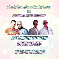 Can U Kick The Rain Over Me? (DJ Da Jay Bootleg)
