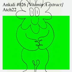 Ankali #026 – Atch22 [Vitamin A extract]