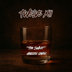 Twelve XII - Too (f'n) Sweet