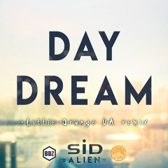 SID alien - Day Dream (Little Orange UA remix)