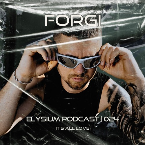 ELYSIUM PODCAST 024 | FORGI