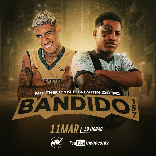 MC THEUZYN - BANDIDO 157, BANDIDO 171 - DJ VITIN DO PC - 2022