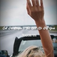 Carly Rae Jepsen x Two Friends & Deerock - Call Me Maybe x This Will Be My Year (TRADEM/\RK Mashup)